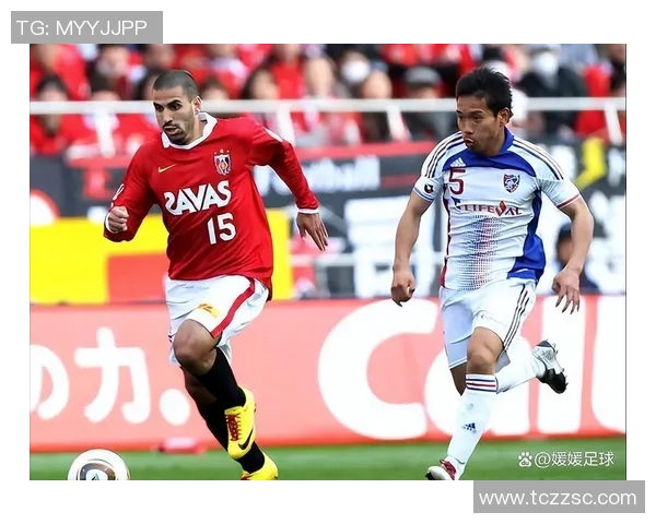 蒲河红钻与名古屋鲸八的激烈对决展现足球魅力与团队精神的巅峰对抗